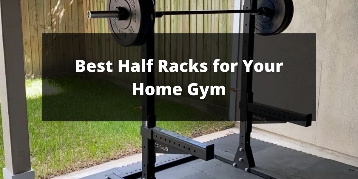 The Best Half Racks For Your Home Gym - Video Reviews Included