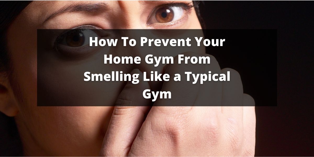 how-to-prevent-your-home-gym-from-smelling-like-a-typical-gym