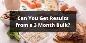 Can You Get Results from a 3 Month Bulk?